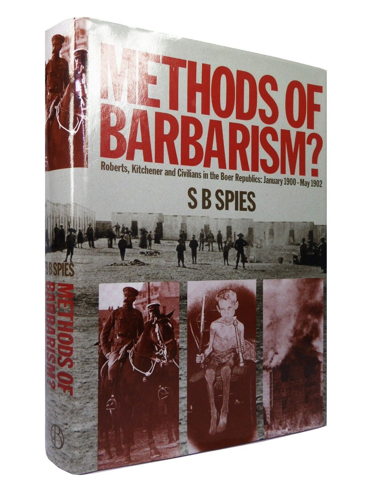 METHODS OF BARBARISM? ROBERTS AND KITCHENER AND CIVILIANS IN THE BOER REPUBLICS