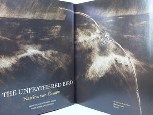 THE UNFEATHERED BIRD BY KATRINA VAN GROUW 2013 HARDCOVER