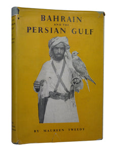 BAHRAIN AND THE PERSIAN GULF BY MAUREEN TWEEDY 1952 FIRST EDITION