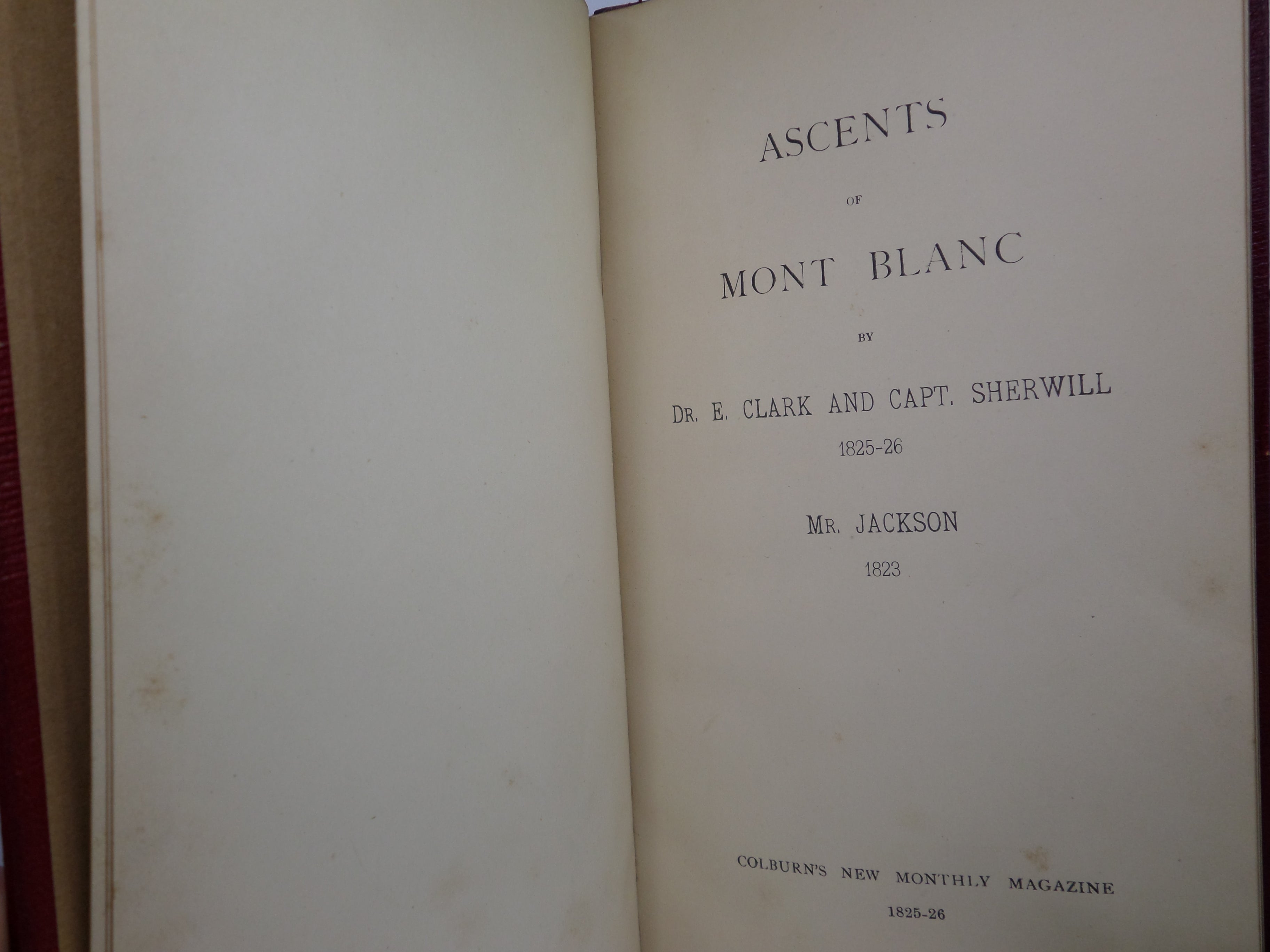 ASCENTS OF MONT BLANC BY DR E. CLARK AND CAPT. SHERWILL 1825-26; MR JACKSON 1823, COLBURN'S NEW MONTHLY MAGAZINE 1825-26