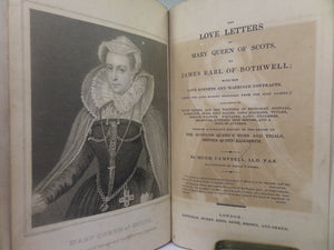 THE LOVE LETTERS OF MARY QUEEN OF SCOTS TO JAMES EARL OF BOTHWELL BY HUGH CAMPBELL 1824 LEATHER BINDING