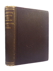 CELESTIAL OBJECTS FOR COMMON TELESCOPES BY T.W. WEBB 1881