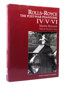 ROLLS-ROYCE: THE POST-WAR PHANTOMS IV, V, VI BY MARTIN BENNETT 2008 FIRST EDITION