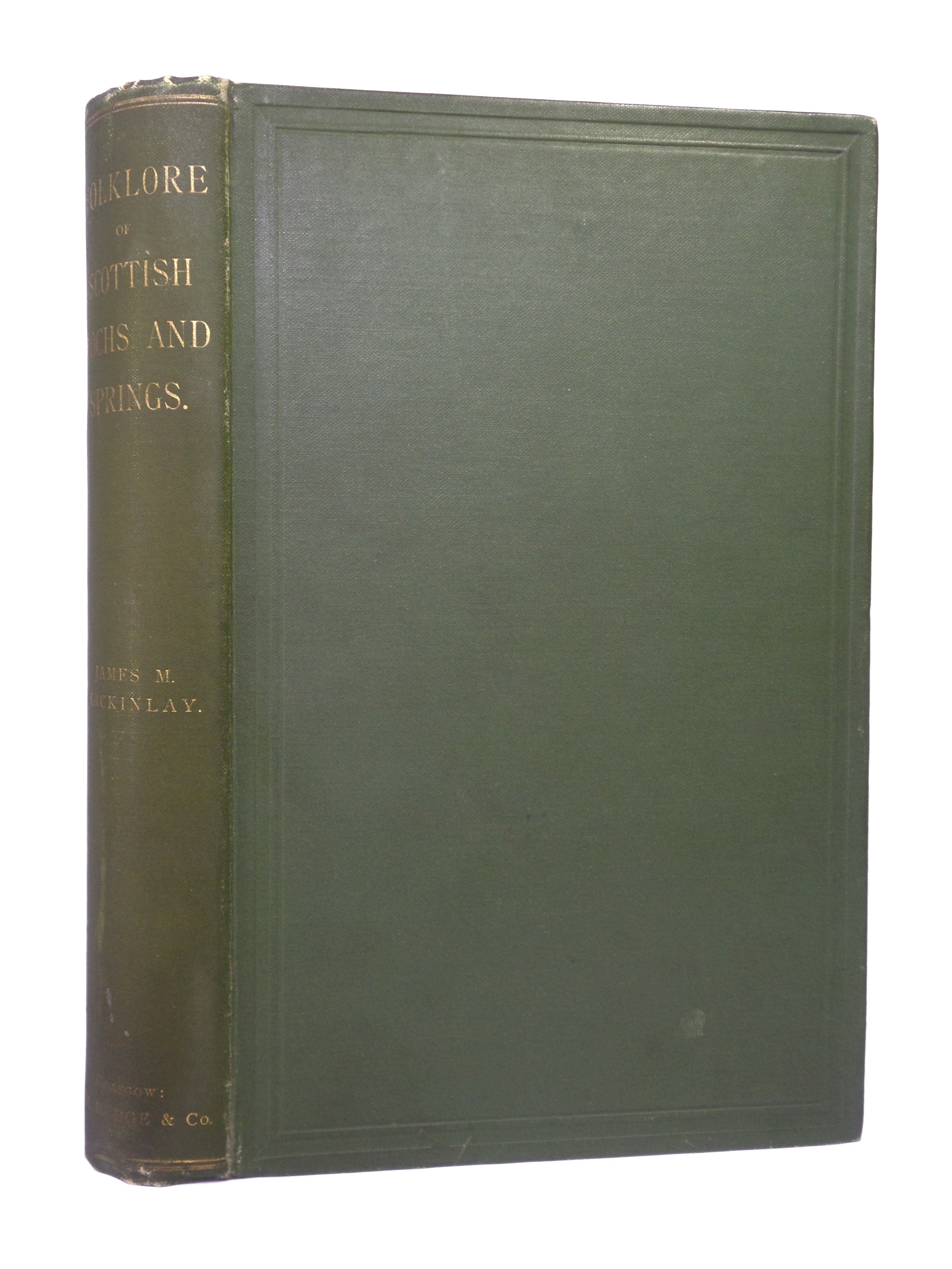 FOLKLORE OF SCOTTISH LOCHS AND SPRINGS BY JAMES M. MACKINLAY 1893 FIRST EDITION