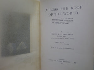 ACROSS THE ROOF OF THE WORLD BY P. T. ETHERTON 1911 FIRST EDITION