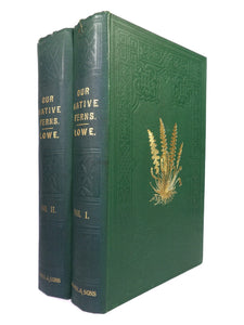 OUR NATIVE FERNS; OR A HISTORY OF THE BRITISH SPECIES AND THEIR VARIETIES BY E.J. LOWE 1874-80