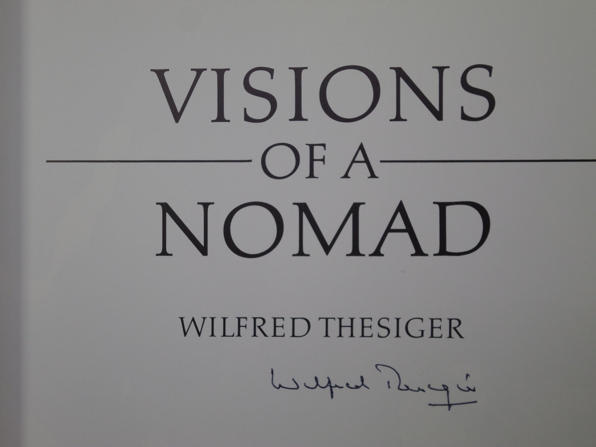 VISIONS OF A NOMAD BY WILFRED THESIGER 1987 SIGNED FIRST EDITION