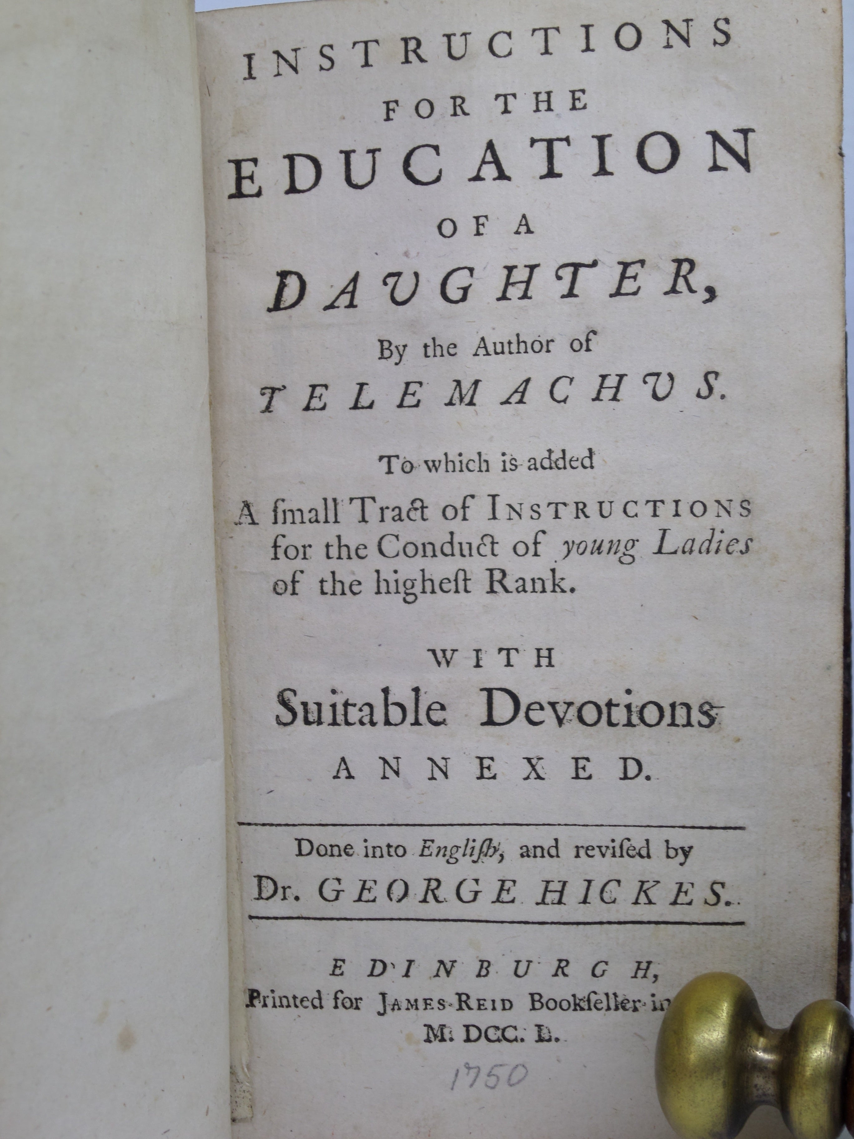 INSTRUCTIONS FOR THE EDUCATION OF A DAUGHTER TRANSLATED BY GEORGE HICKES 1750