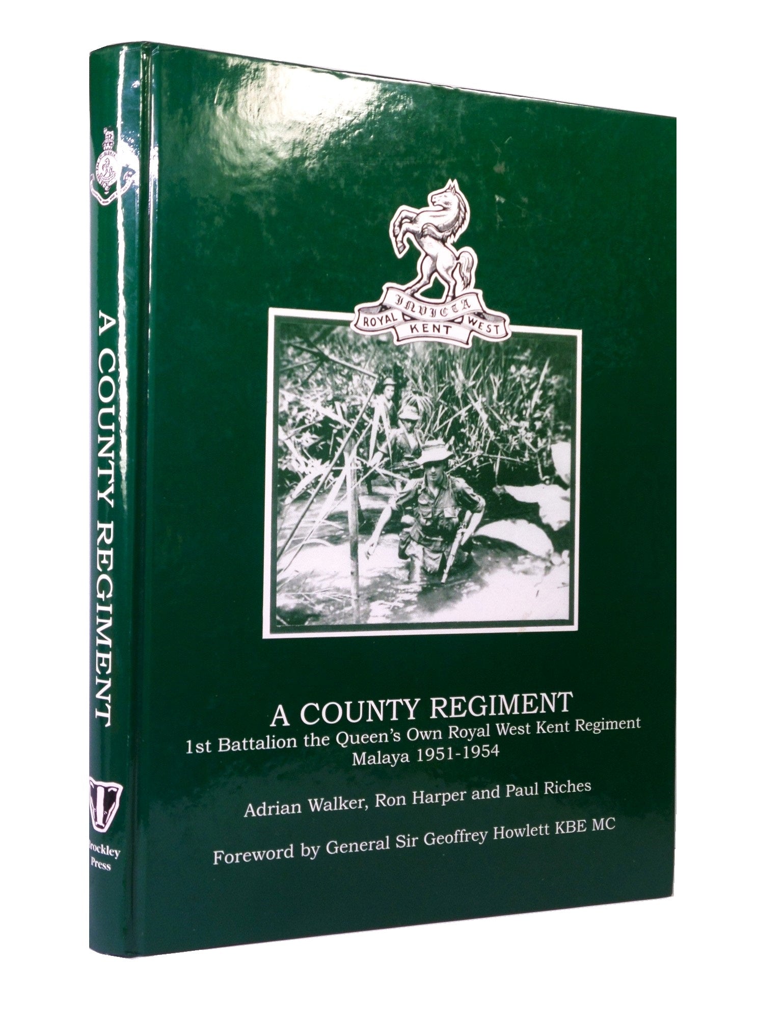 A COUNTY REGIMENT: 1ST BATTALION THE QUEEN'S OWN ROYAL WEST KENT REGIMENT MALAYA 1951-1954 FIRST EDITION HARDCOVER