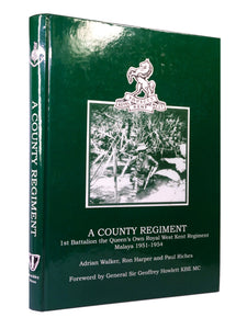 A COUNTY REGIMENT: 1ST BATTALION THE QUEEN'S OWN ROYAL WEST KENT REGIMENT MALAYA 1951-1954 FIRST EDITION HARDCOVER