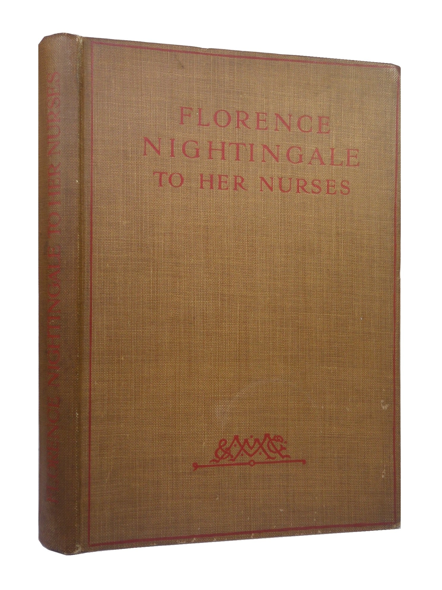 FLORENCE NIGHTINGALE TO HER NURSES 1914 FIRST EDITION