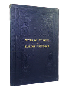 NOTES ON NURSING: WHAT IT IS, AND WHAT IT IS NOT BY FLORENCE NIGHTINGALE CA.1910