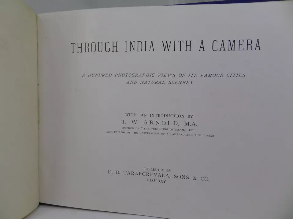 THROUGH INDIA WITH A CAMERA: A HUNDRED PHOTOGRAPHIC VIEWS OF ITS CITIES AND NATURAL SCENERY BY T.W. ARNOLD