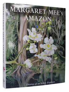MARGARET MEE'S AMAZON: DIARIES OF AN ARTIST EXPLORER 2004 FIRST EDITION HARDBACK