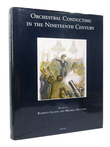 ORCHESTRAL CONDUCTING IN THE NINETEENTH CENTURY 2014 HARDCOVER