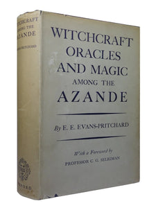 WITCHCRAFT, ORACLES AND MAGIC AMONG THE AZANDE BY E.E. EVANS-PRITCHARD 1958