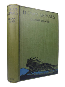 HUMAN ANIMALS BY FRANK HAMEL 1915 FIRST EDITION