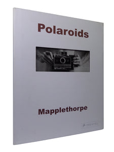 MAPPLETHORPE: POLAROIDS BY SYLVIA WOLF 2007 FIRST EDITION HARDCOVER