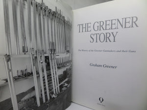 THE GREENER STORY: THE HISTORY OF THE GREENER GUNMAKERS GRAHAM GREENER INSCRIBED