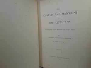 CASTLES AND MANSIONS OF THE LOTHIANS BY JOHN SMALL 1883 FIRST EDITION IN TWO VOLUMES