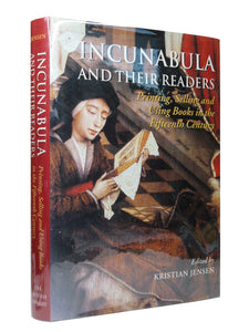 INCUNABULA AND THEIR READERS BY KRISTIAN JENSEN 2003 FIRST EDITION HARDBACK