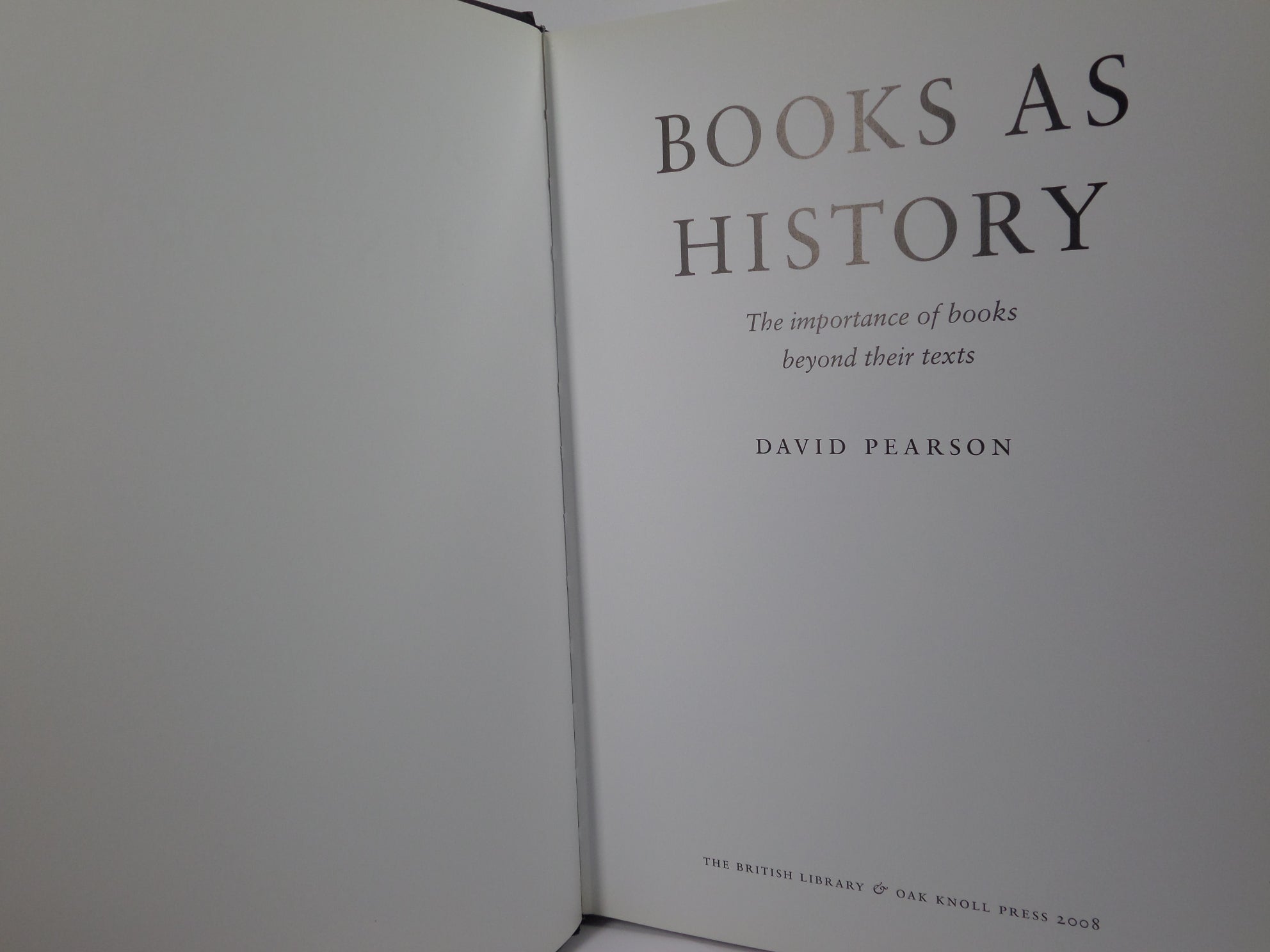 BOOKS AS HISTORY: THE IMPORTANCE OF BOOKS BEYOND THEIR TEXTS BY DAVID PEARSON