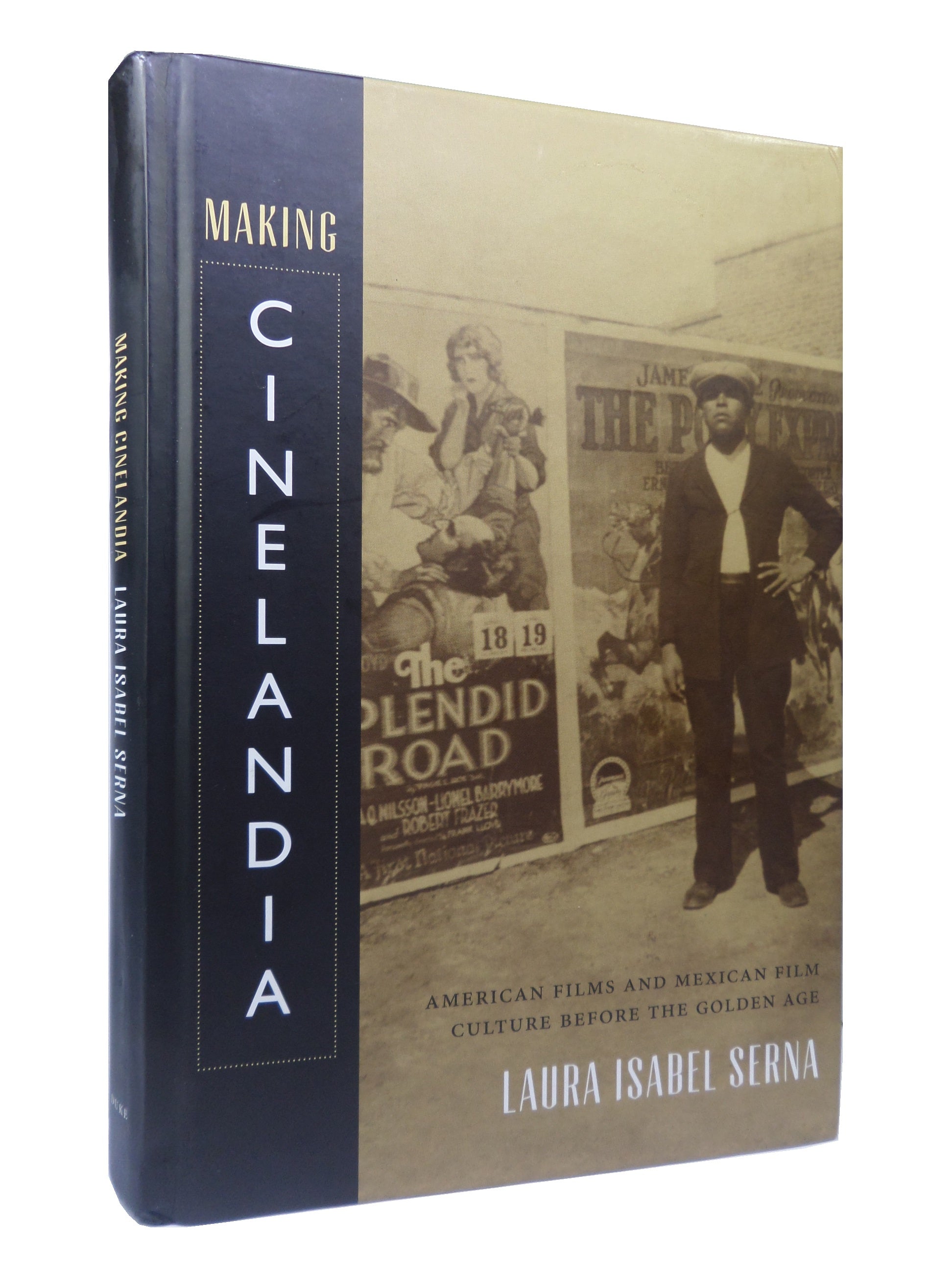 MAKING CINELANDIA: AMERICAN FILMS AND MEXICAN FILM CULTURE BEFORE THE GOLDEN AGE