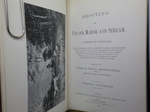 SHOOTING ON UPLAND, MARSH AND STREAM BY WILLIAM LEFFINGWELL 1890 FIRST EDITION