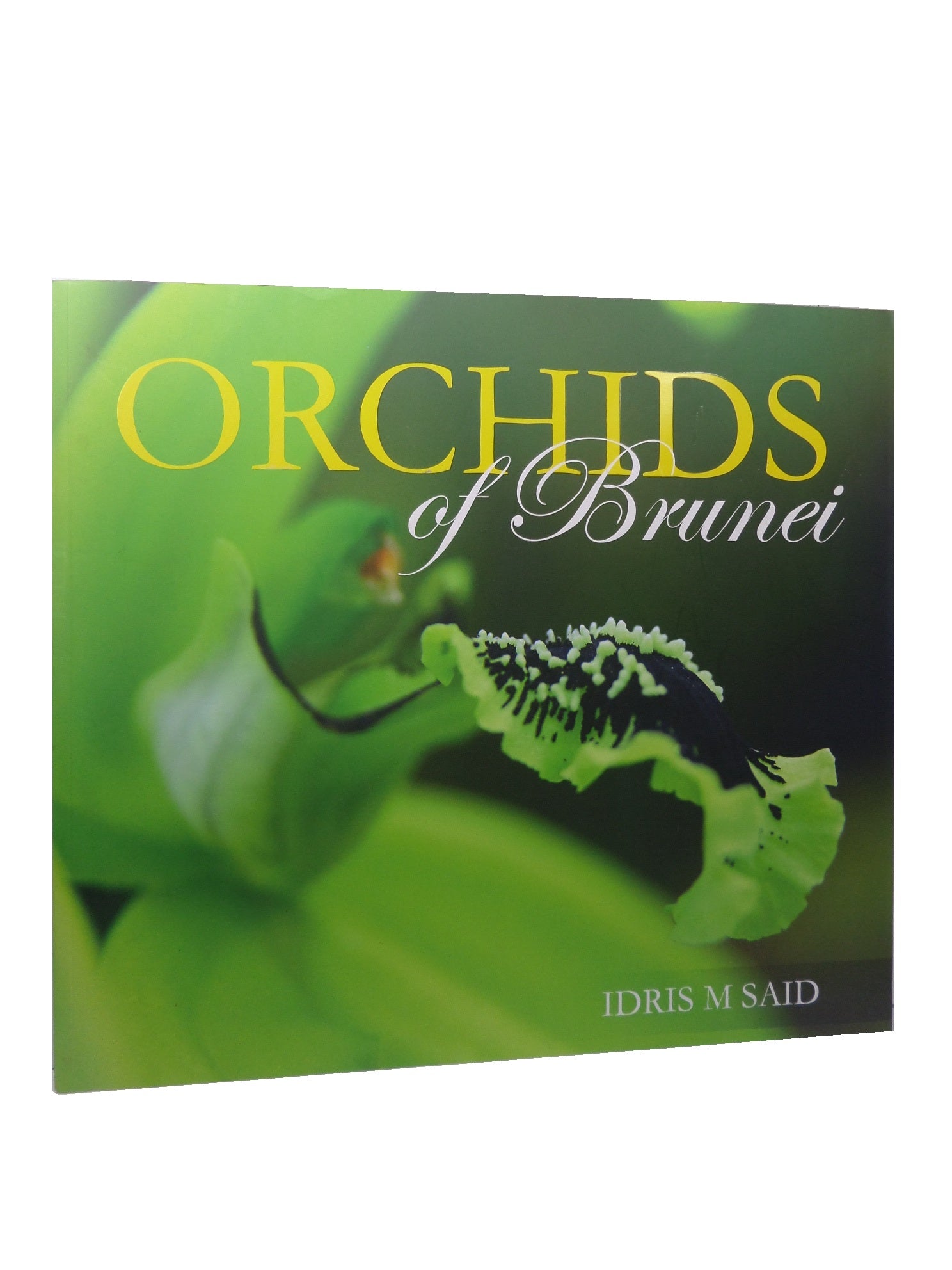 ORCHIDS OF BRUNEI BY IDRIS M. SAID 2015 FIRST EDITION