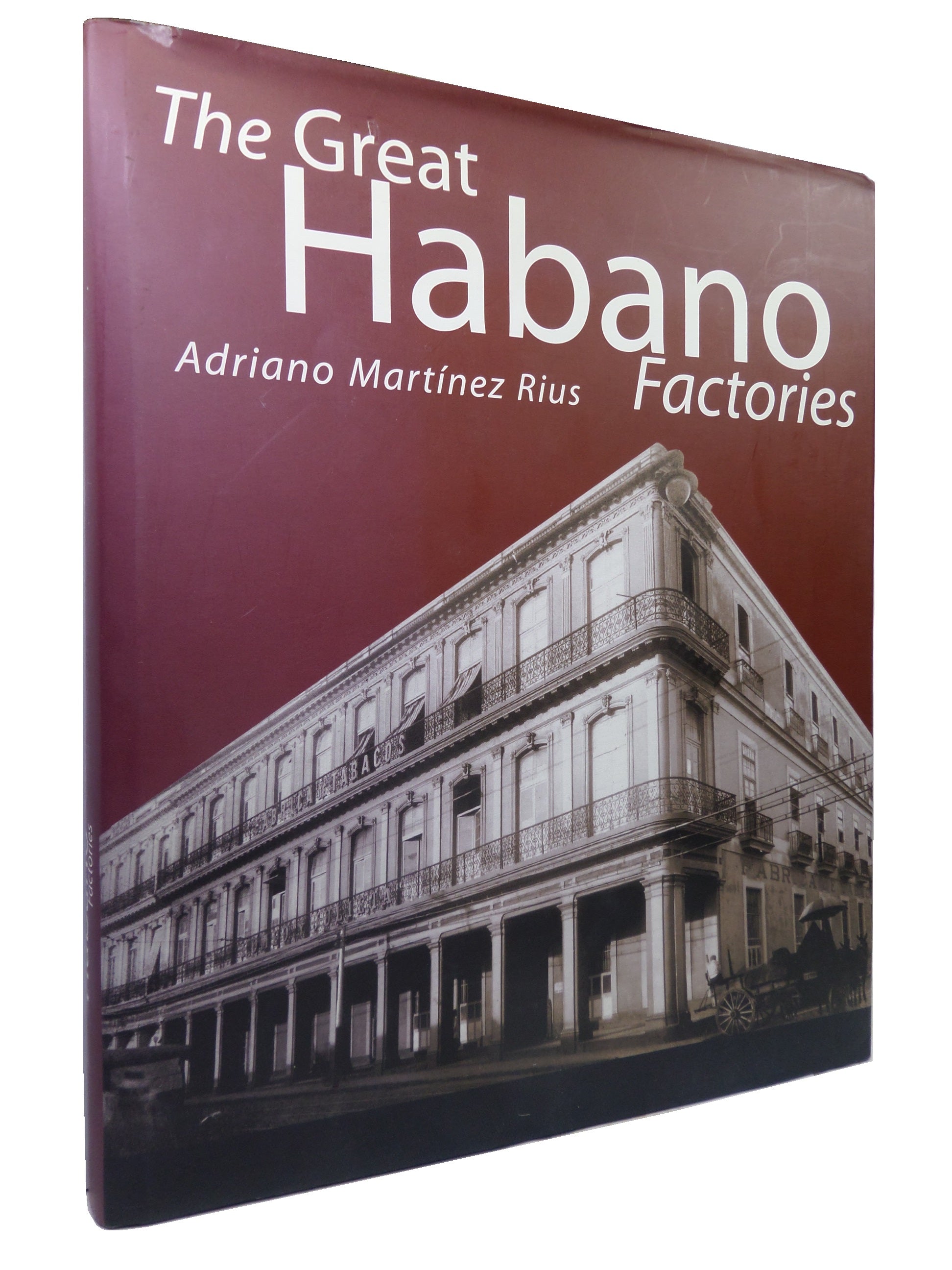 THE GREAT HABANO FACTORIES BY ADRIANO MARTINEZ RIUS 2005 FIRST ENGLISH EDITION