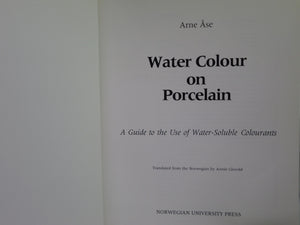 WATER COLOUR ON PORCELAIN BY ARNE ASE (HARDCOVER, 1989)