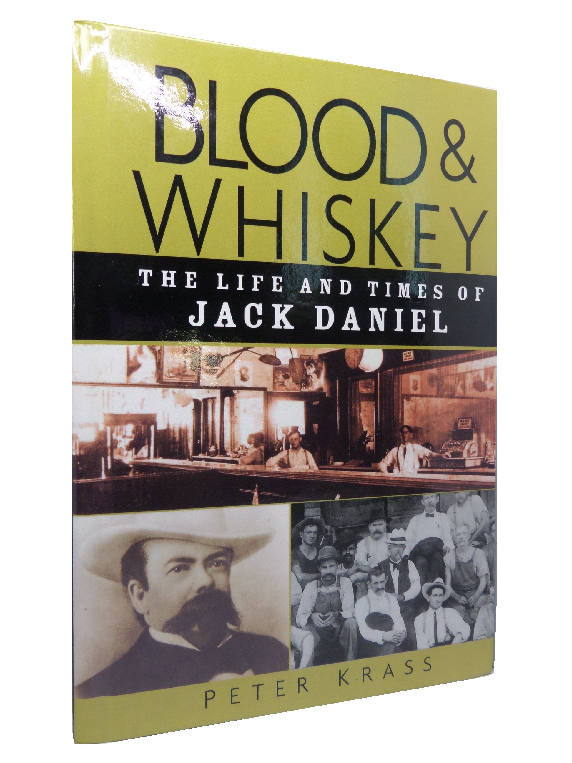 BLOOD & WHISKEY: THE LIFE AND TIMES OF JACK DANIEL BY PETER KRASS 2004 HARDCOVER