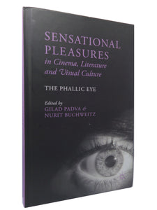 SENSATIONAL PLEASURES IN CINEMA, LITERATURE AND VISUAL CULTURE: THE PHALLIC EYE
