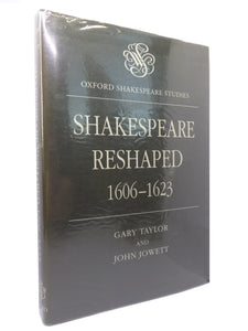 SHAKESPEARE RESHAPED 1606-1623 BY GARY TAYLOR & JOHN JOWETT 1993 HARDCOVER