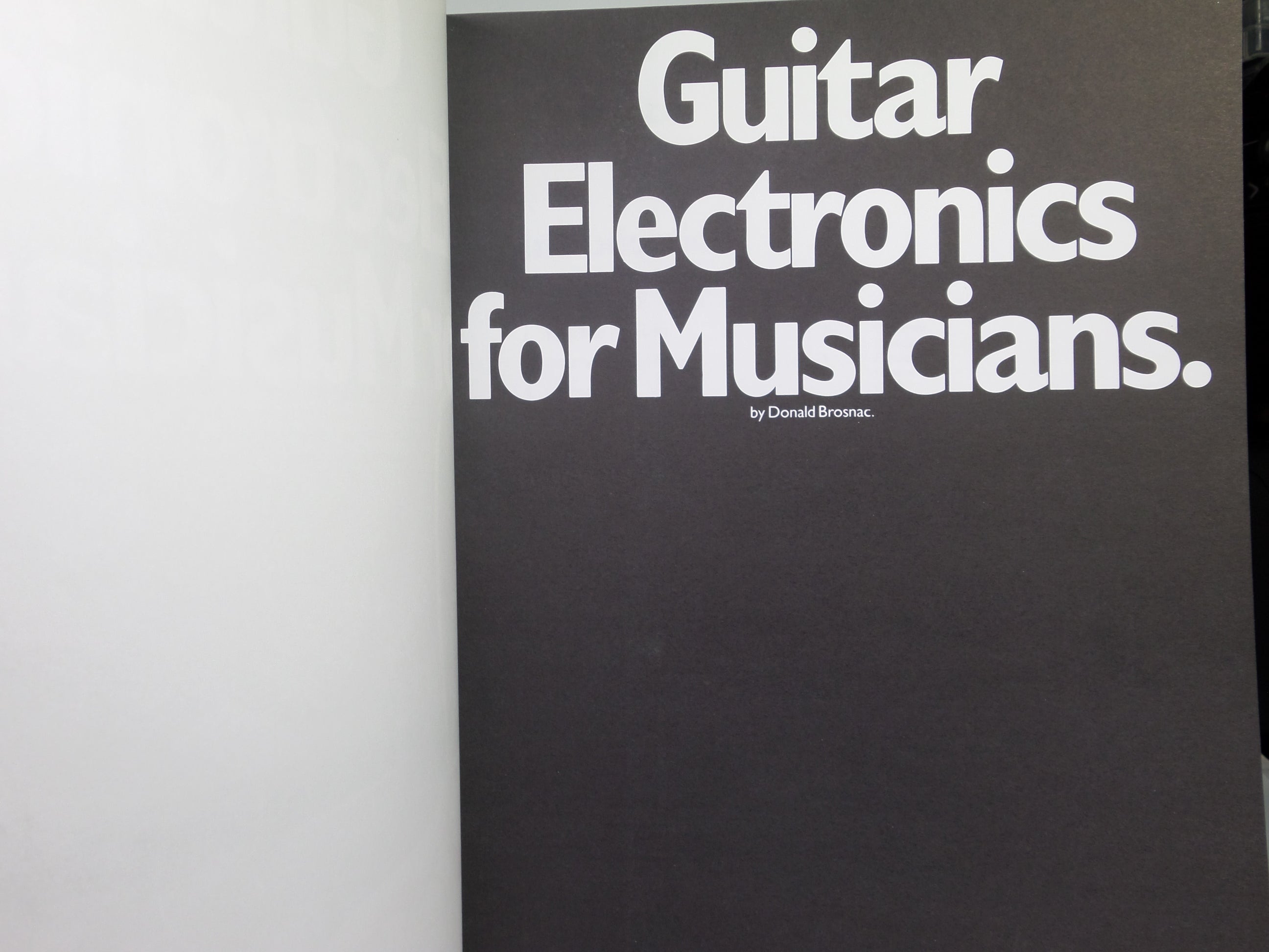 GUITAR ELECTRONICS FOR MUSICIANS BY DONALD BROSNAC 1983 FIRST EDITION PAPERBACK