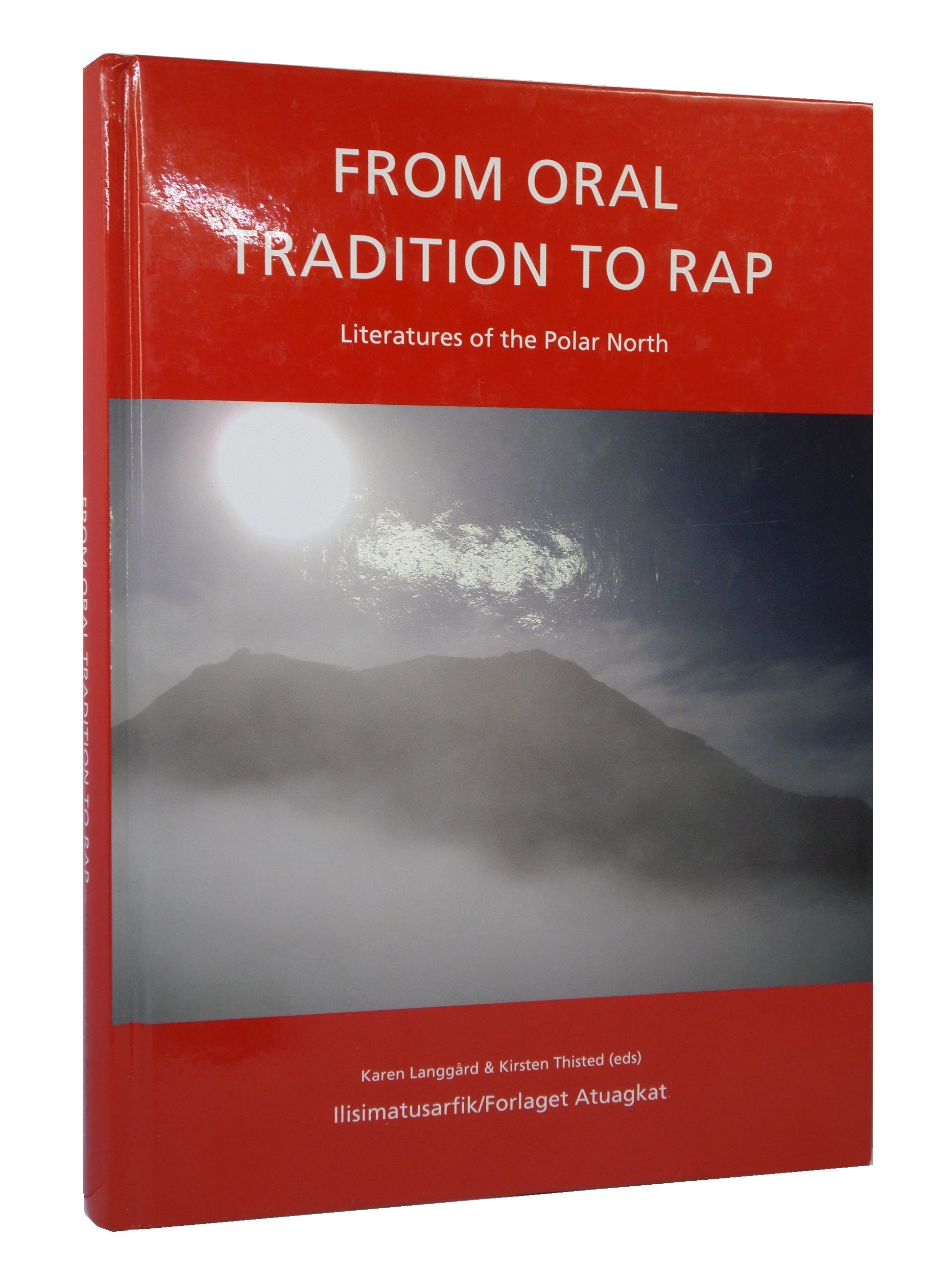 FROM ORAL TRADITION TO RAP: LITERATURES OF THE POLAR NORTH 2011 HARDCOVER