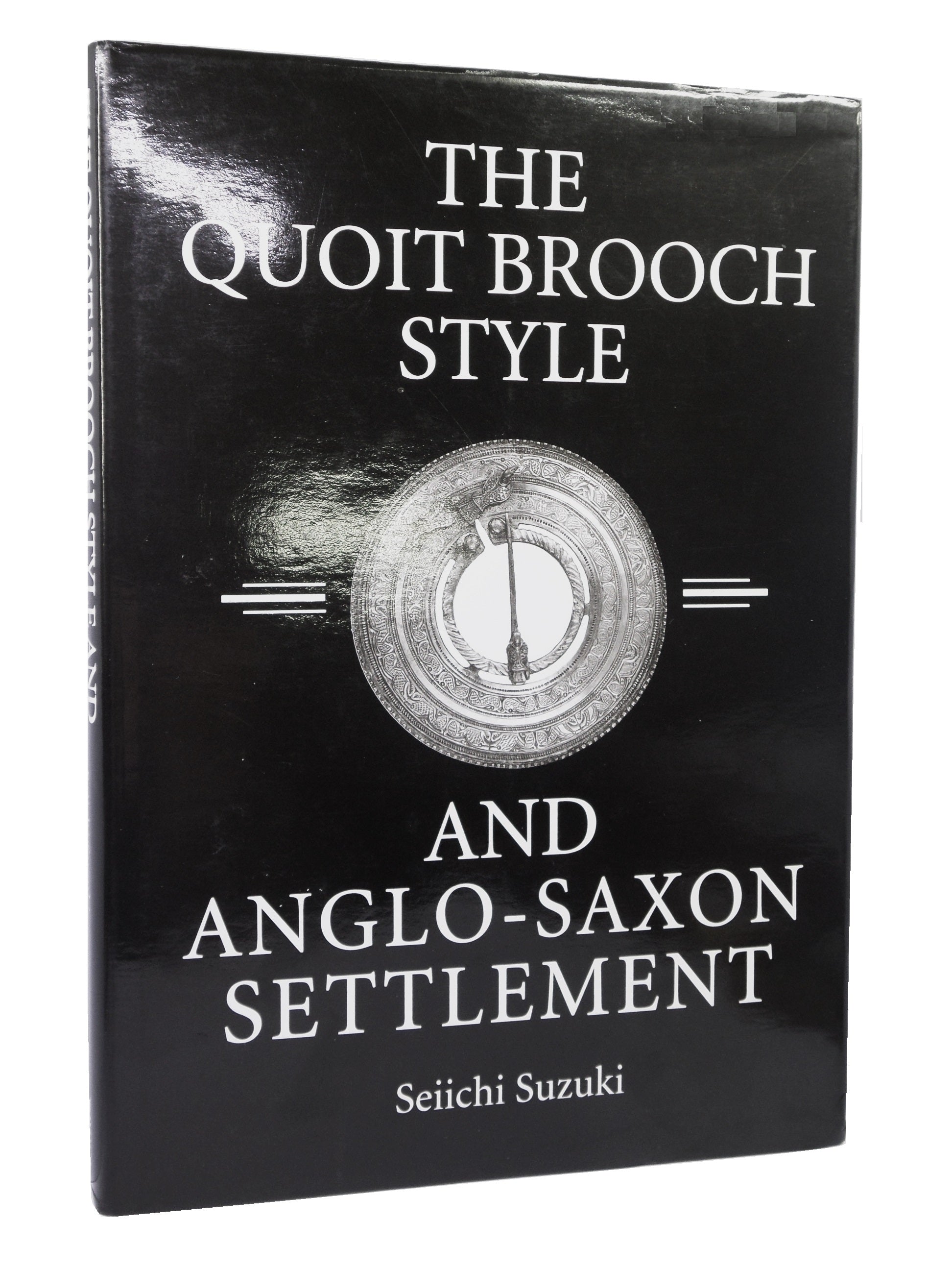 THE QUOIT BROOCH STYLE & ANGLO-SAXON SETTLEMENT BY SEIICHI SUZUKI 2000 HARDBACK