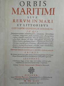 MORISOT, CLAUDE BARTHELEMY: ORBIS MARITIMI SIVE RERUM IN MARI ET LITTORIBUS GESTARUM GENERALIS HISTORIA 1643 First Naval History