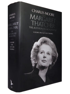 MARGARET THATCHER: THE AUTHORIZED BIOGRAPHY, CHARLES MOORE SIGNED FIRST EDITION