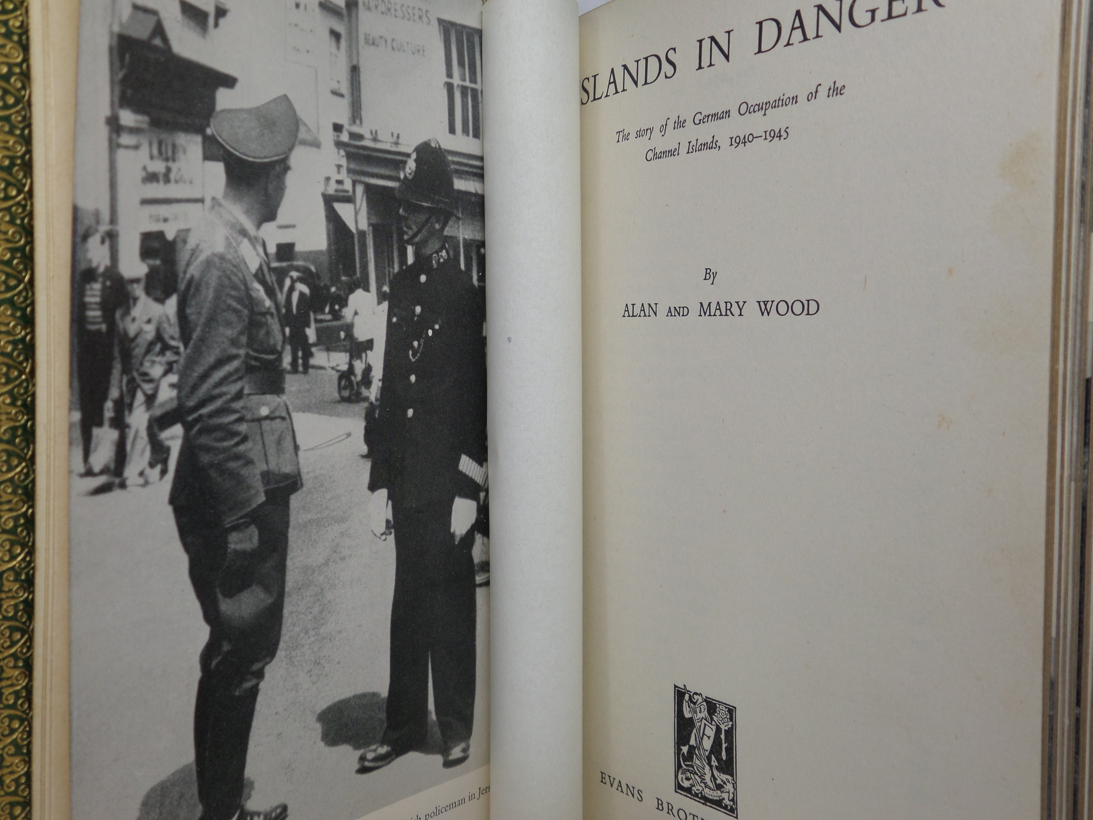 ISLANDS IN DANGER: THE STORY OF THE GERMAN OCCUPATION OF THE CHANNEL ISLANDS 1940-1945 BY ALAN & MARY WOOD 1955 FIRST EDITION, FINE BINDING