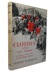 CLOTHES AND THE HORSE: A GUIDE TO CORRECT DRESS BY SYDNEY BARNEY 1953 FIRST EDITION