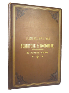 ELEMENTS OF STYLE IN FURNITURE AND WOODWORK BY ROBERT BROOK 1889