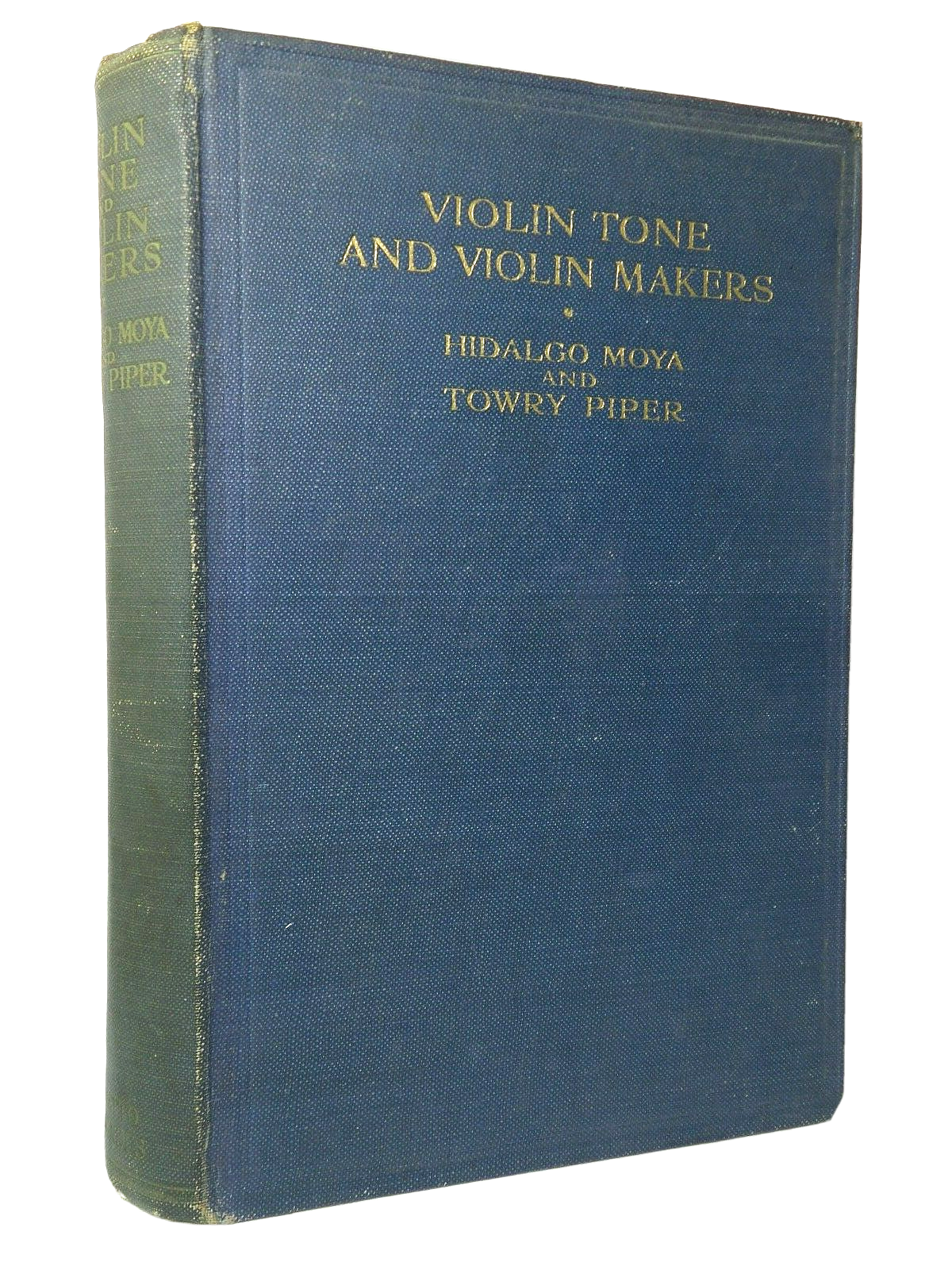 VIOLIN TONE AND VIOLIN MAKERS BY HIDALGO MOYA & TOWRY PIPER 1916 SIGNED FIRST EDITION