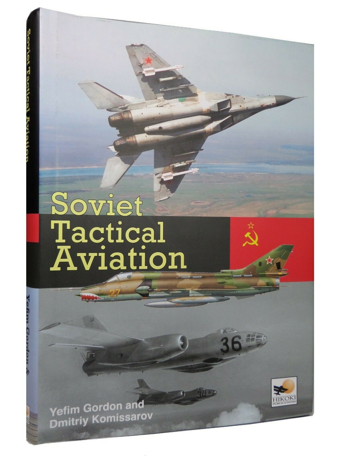 SOVIET TACTICAL AVIATION BY YEFIM GORDON & DMITRIY KOMISSAROV 2011 FIRST EDITION