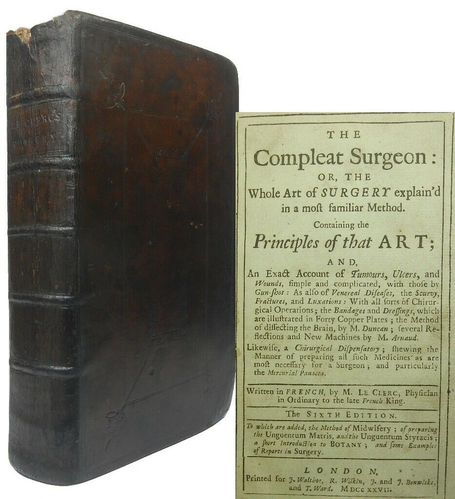 THE COMPLEAT SURGEON: OR, THE WHOLE ART OF SURGERY BY M. LE CLERC 1727 Sixth Ed.