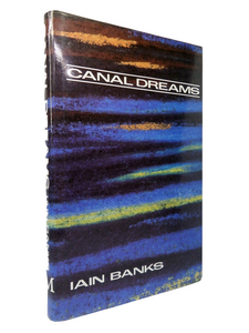 CANAL DREAMS BY IAIN BANKS 1989 FIRST EDITION HARDCOVER