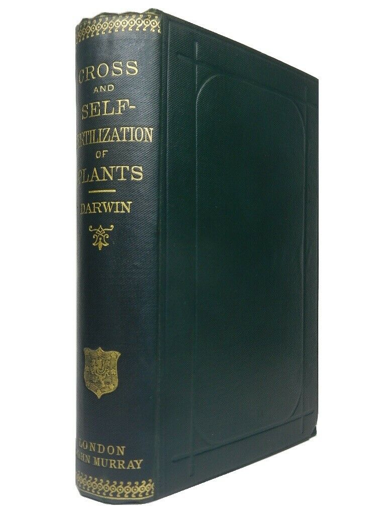 THE EFFECTS OF CROSS & SELF FERTILISATION BY CHARLES DARWIN 1888 Second Edition