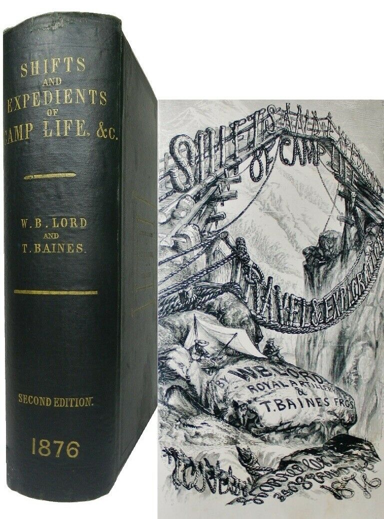 SHIFTS & EXPEDIENTS OF CAMP LIFE, TRAVEL & EXPLORATION BY LORD & BAINES 1876