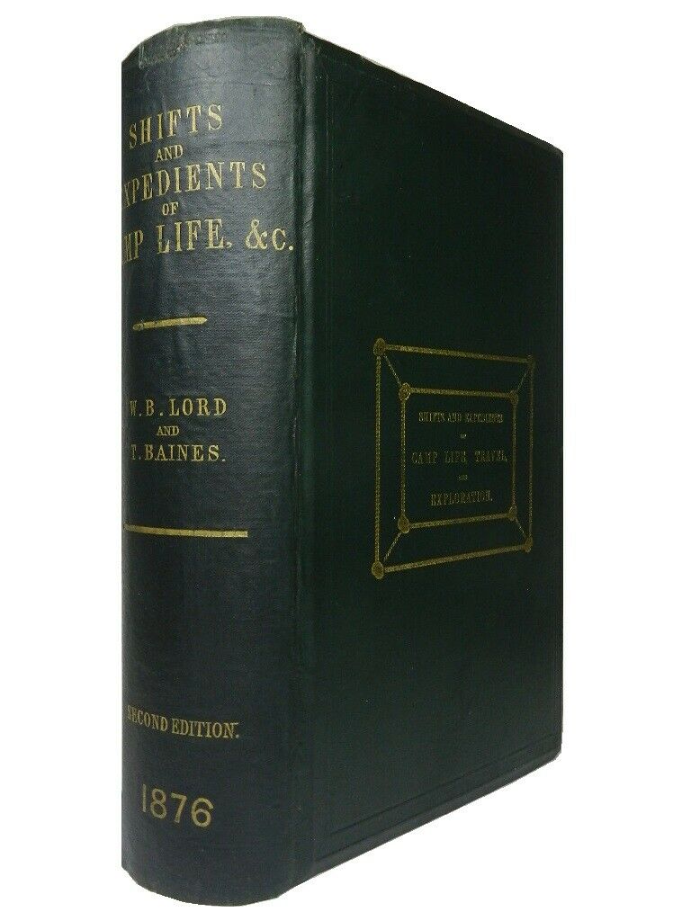 SHIFTS & EXPEDIENTS OF CAMP LIFE, TRAVEL & EXPLORATION BY LORD & BAINES 1876