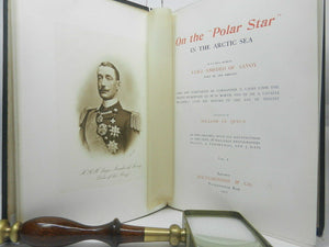 ON THE "POLAR STAR" IN THE ARCTIC SEA, LUIGI AMEDEO OF SAVOY 1903 In Two Volumes